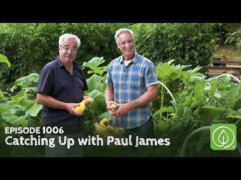 Growing a Greener World Episode 1006: Catching Up with TV Garden Legend Paul James
