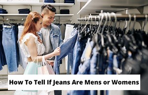 How To Tell If Jeans Are Men's or Women's? Men's Vs Women's Jeans