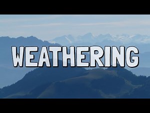 What Is Weathering?