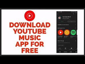 How to Download YouTube Music App for Free: The Ultimate Guide | Get YouTube Music App for Free