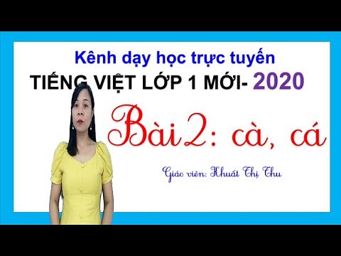 Tiếng Việt lớp 1 mới - 2020 | BÀI 2: CÀ, CÁ | Sách Cánh diều| Cô Thu #2