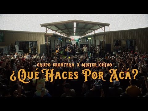 Grupo Frontera, Mister Chivo - ¿Qué Haces Por Acá? (Video Oficial)