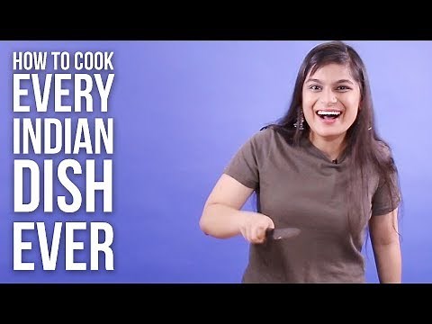 How To Cook Every Indian Dish Ever
