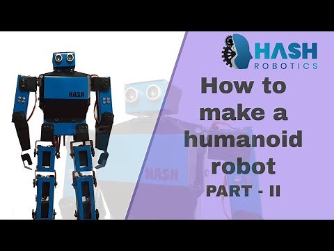 How to make a humanoid robot using arduino Part - II | Hash Robotics