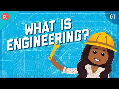 What is Engineering?: Crash Course Engineering #1
