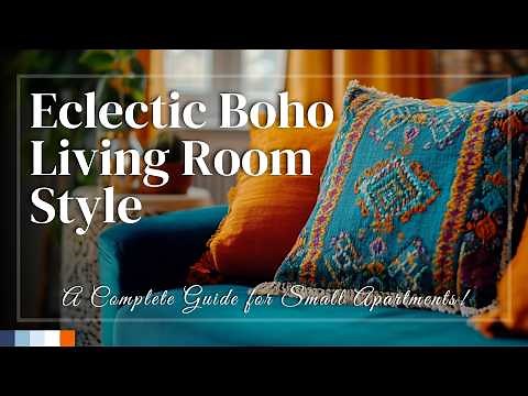 Eclectic Boho Living Room Style: A Complete Guide for Small Apartments!