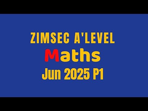 Zimsec A’level Maths J2025 P1 full paper