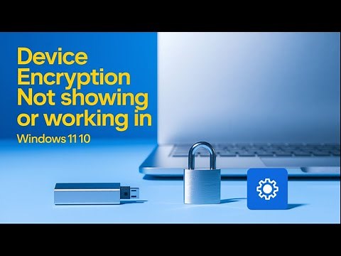 Fix Device Encryption Not Showing or Working in Windows 11/10 | Step-by-Step Tutorial