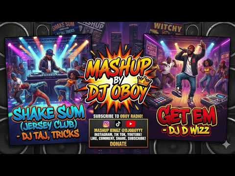 DJ Taj & Tricks vs. DJ D Wizz - Shake Sum (Jersey Club) x Get Em (MASHUP by DJ Oboy)