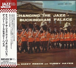 Dizzy Reece, Tubby Hayes - Changing The Jazz At Buckingham Palace