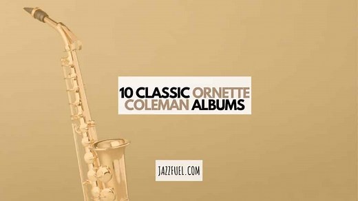 Ornette Coleman | 10 Albums From The Free Jazz Legend
