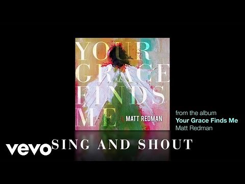 Matt Redman - Sing And Shout (Lyrics And Chords)