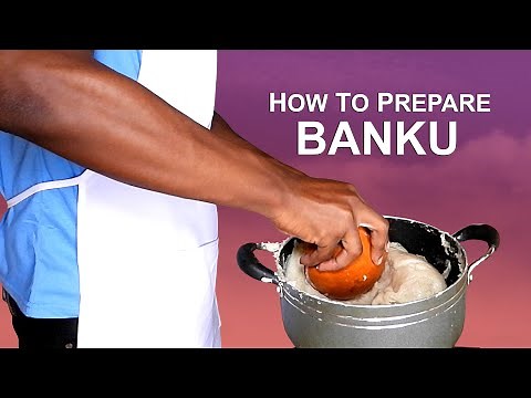 How to prepare Banku