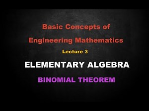 Basic Concepts of Engineering Mathematics | Lesson - 3 Elementary Algebra | Binomial Theorem