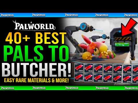 BUTCHER THESE PALS NOW - TOP 40 Best Pals To BUTCHER - Easy RARE MATERIALS - Palworld 2026