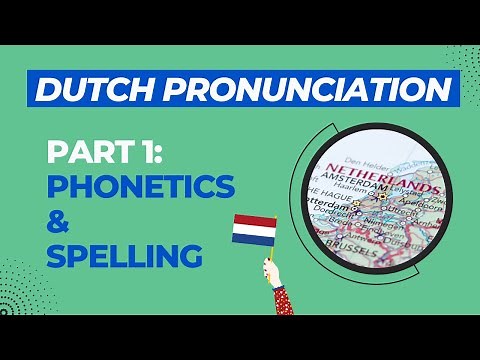 Dutch Pronunciation, Video 1: Dutch Phonetics & Spelling (2021, new version)