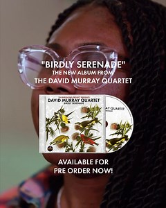 The new album from the David Murray Quartet, "Birdly Serenade" is available for pre-order now! | Impulse Records