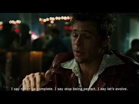 Fight Club - I say never be complete. I say stop being perfect. I say let’s evolve