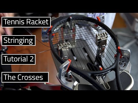How to String A Tennis Racket: The Crosses
