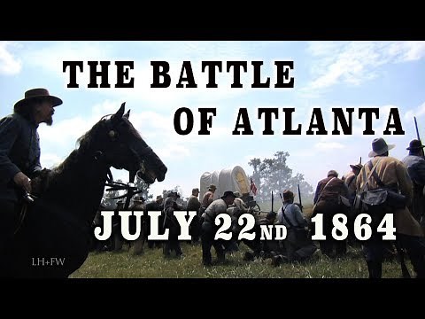 Civil War - The Battle For Atlanta Pt. 3 - JULY 22nd, 1864 "Hood vs. Sherman"