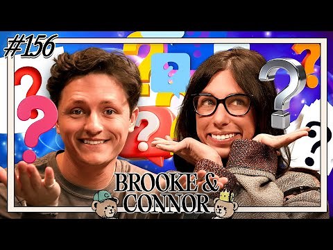 How Come? | Brooke and Connor Make A Podcast - Episode 156