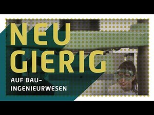 NEUGIERIG auf Bauingenieurwesen