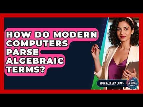 How Do Modern Computers Parse Algebraic Terms? - Your Algebra Coach