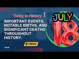 Today in the History : July 18: Historical Events, Births, and Deaths