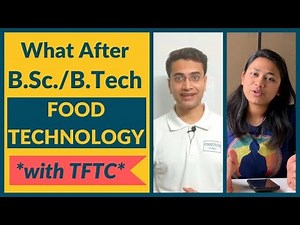What After B.Sc/B.Tech Food Technology? | TFTC | Career Guidance
