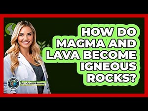 How Do Magma And Lava Become Igneous Rocks?