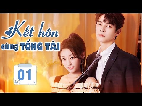 KẾT HÔN CÙNG TỔNG TÀI - Tập 01 | Phim Ngôn Tình Ngọt Ngào Mới Nhất 2023 | SENTV VietNam
