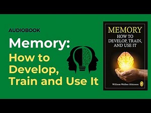 Memory: How to Develop, Train and Use It - Full audiobook