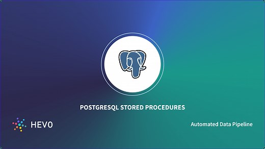 PostgreSQL Stored Procedures: The Ultimate Guide | Hevo