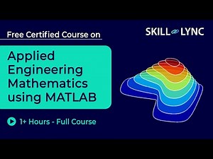 Applied Engineering Mathematics using MATLAB - 1+ Hour | Certified Tutorial | Skill-Lync