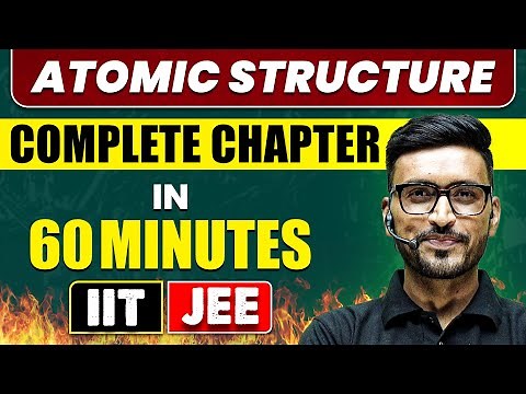 ATOMIC STRUCTURE in 60 Minutes || Full Chapter Revision || Class 11th JEE