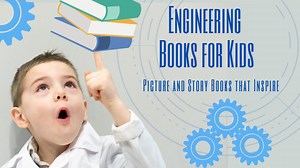 14 Engineering Books for Kids: Picture & Story Books that Inspire - STEMtropolis