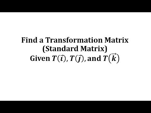Find a Linear Transformation Matrix (Standard Matrix) Given T(e1), T(e2), and T(e3) (R3 to R3)