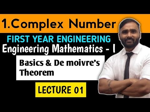 COMPLEX NUMBERS | MATHEMATICS 1 | LECTURE 01 | Basics and De Movire's Theorem|FIRST YEAR ENGINEERING