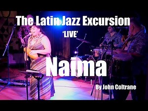 Naima by John Coltrane performed by The Latin Jazz Excursion