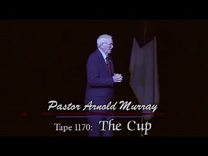 The Cup ~ Pastor Arnold Murray