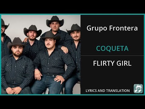 Grupo Frontera - COQUETA Lyrics English Translation - ft Fuerza Regida - Spanish and English