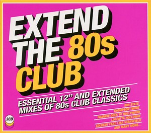 Various - Extend The 80s Club (Essential 12" And Extended Mixes Of 80s Club Classics)