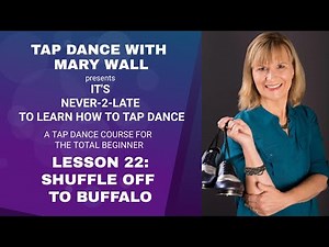 How to Tap Dance, It's Never-2-Late Lesson 22: Shuffle Off to Buffalo