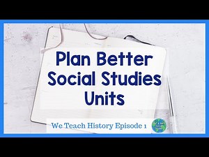 How To Plan Social Studies Lessons | We Teach History Ep. 1