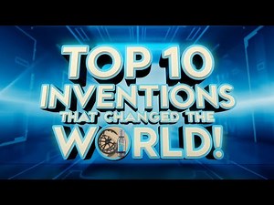 Top 10 Inventions That Changed the World!