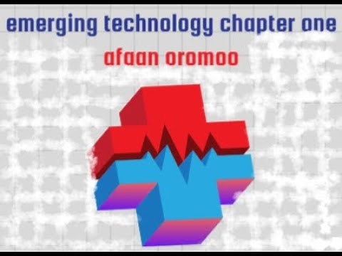 Introduction to Emerging Technologies For Freshman Students chapter one lecture afaan oromootin