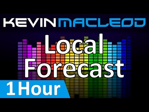 Kevin MacLeod: Local Forecast [1 HOUR]