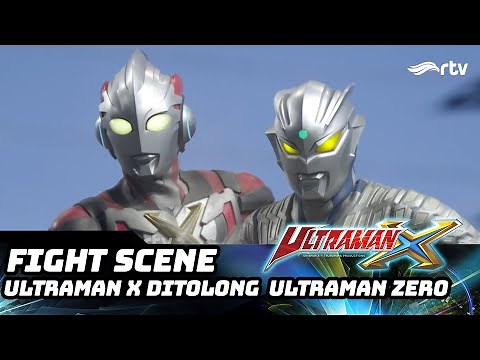 ULTRAMAN X RTV FIGHT SCENE: Ultraman Zero Menolong Ultraman X