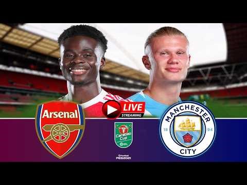 🔴 EPL 2026 Live Match : Arsenal vs Man City Carabao Cup Final LIVE | Football Match Live
