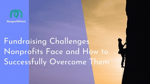 16 Fundraising Challenges Nonprofits Face and How to Successfully Overcome Them
